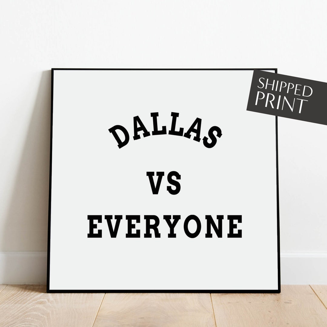 Dallas Vs Everyone, Dallas Wall Art, Dallas Sports, Dallas Vs Everybody