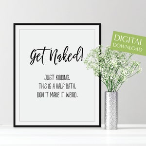 Get Naked Print, PRINTABLE Get Naked Wall Art, Digital Download, Bathroom Wall Decor, Bathroom Wall Art, Half Bathroom Decor, Half Bath