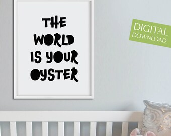 The World Is Your Oyster Print, PRINTABLE Nursery Wall Art, Monochrome Nursery, Black and White Nursery Prints, Grey Nursery Decor