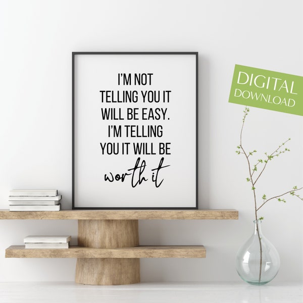 It Will Be Worth It, PRINTABLE Inspirational Digital Download, Motivational Quote Poster, Inspiring Wall Decor, Inspiring Wall Decor