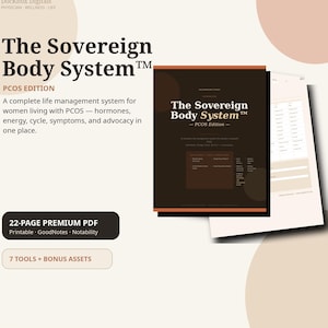 May include: A digital product titled "The Sovereign Body System PCOS Edition." The cover is dark brown with white text. The image includes a 22-page PDF, printable and compatible with GoodNotes and Notability, offering tools and bonus assets.