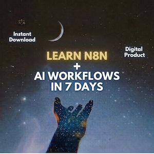 May include: Digital product advertisement with a starry night sky background. The text reads "LEARN N8N + AI WORKFLOWS IN 7 DAYS." A hand reaching upwards is filled with a galaxy design. The words "Instant Download" and "Digital Product" are also visible.