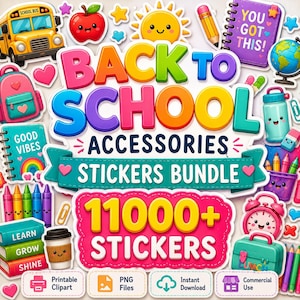May include: A digital sticker bundle featuring colorful school-themed illustrations including a yellow bus, apple, sun, globe, backpack, crayons, and notebooks. The text reads BACK TO SCHOOL ACCESSORIES STICKERS BUNDLE 11000+ STICKERS and YOU GOT THIS.