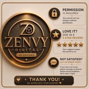 Peut inclure: Graphique dor&eacute; et marron avec le texte "ZENVY DIGITAL 3D DESIGNS". L'image comprend le texte "PERMISSION IS REQUIRED", "LOVE IT? GIVE US A 5 STAR REVIEW!", "NOT SATISFIED? LET US KNOW FIRST!" et "THANK YOU!"