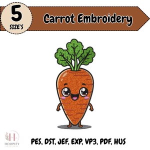 May include: A digital embroidery design of a cartoon carrot with a smiling face, large eyes, and green leafy tops. The image features the text 5 SIZES, Carrot Embroidery, and a list of file formats including PES, DST, JEF, EXP, VP3, PDF, and HUS.
