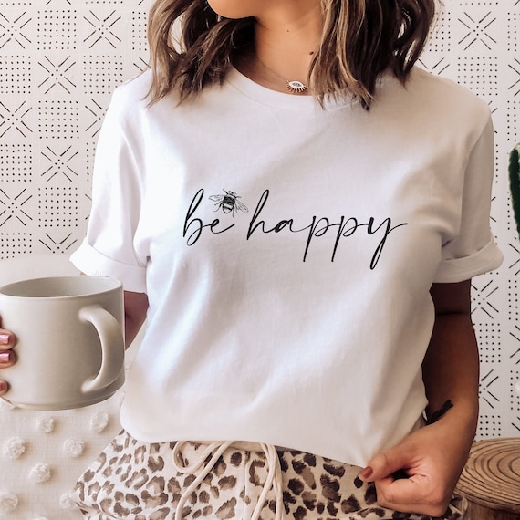 Lav avis Anonym Be Happy T-shirt Cute T-shirt Bee T-shirt Positive Quote - Etsy