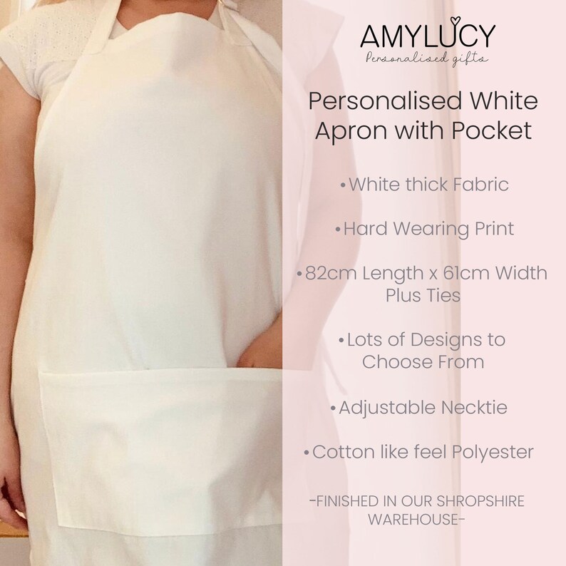 May include: White personalized apron with a pocket, 82 inches long and 61 inches wide. The apron is made of thick fabric with a hard-wearing print and has adjustable neck ties.  "Finished in our Shropshire Warehouse" is printed on the apron.