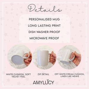 Peut inclure: Une tasse en c&eacute;ramique blanche avec une poign&eacute;e noire. La tasse est lavable au lave-vaisselle et au micro-ondes. La tasse est pr&eacute;sent&eacute;e sur une surface moelleuse blanche. Le texte "Details" est en haut de l'image. Le texte "Personalised Mug", "Long Lasting Print", "Dish Washer Proof", et "Microwave Proof" est sous l'image de la tasse. Le texte "White Cushion, Soft Velvet Feel", "Zip Detail", et "Off White/Cream Cushion, Linen Like Weave" est sous les trois images de la tasse. Le texte "Amylucy" est en bas de l'image.