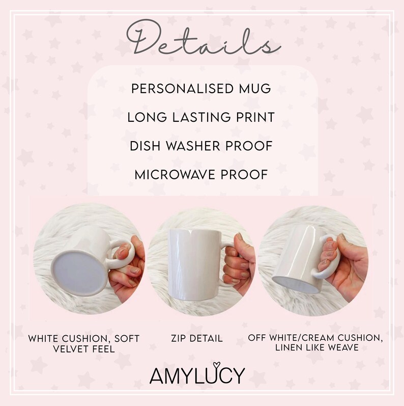 Peut inclure: Une tasse en c&eacute;ramique blanche avec une poign&eacute;e noire. La tasse est lavable au lave-vaisselle et au micro-ondes. La tasse est pr&eacute;sent&eacute;e sur une surface moelleuse blanche. Le texte "Details" est en haut de l'image. Le texte "Personalised Mug", "Long Lasting Print", "Dish Washer Proof", et "Microwave Proof" est sous l'image de la tasse. Le texte "White Cushion, Soft Velvet Feel", "Zip Detail", et "Off White/Cream Cushion, Linen Like Weave" est sous les trois images de la tasse. Le texte "Amylucy" est en bas de l'image.
