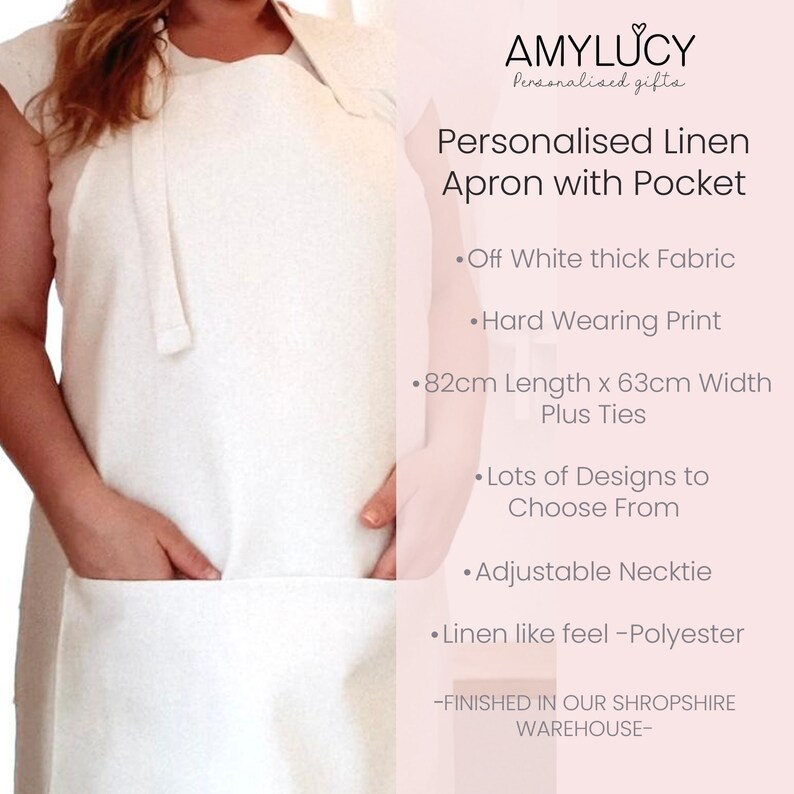May include: White linen apron with a pocket, 82 inches long and 63 inches wide, with adjustable necktie.  The apron is made of thick fabric with a hard-wearing print.  "Personalised Linen Apron with Pocket" and "AMY LUCY Personalised gifts" are printed on the image.