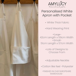 May include: Three white aprons with a pocket hanging on hooks. The aprons are made of thick fabric and have adjustable neckties. The text on the right side of the image reads "Personalised White Apron with Pocket", "White Thick Fabric", "Hard Wearing Print", "Large- 42cm Length x 59cm Width", "Small- 51cm Length x 57cm Width", "Lots of Designs to Choose From", "Adjustable Necktie", "Cotton like feel -Polyester", "FINISHED IN OUR SHROPSHIRE WAREHOUSE- "