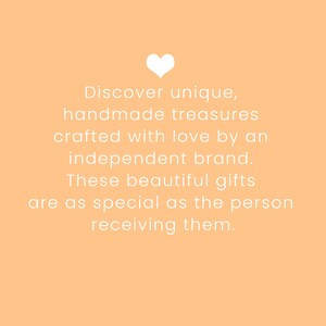 May include: Discover unique, handmade treasures crafted with love by an independent brand. These beautiful gifts are as special as the person receiving them.