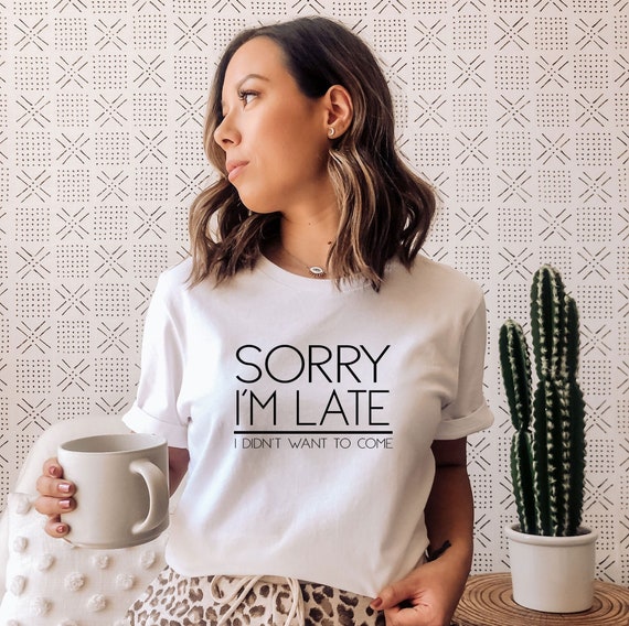 Funny Late Slogan T-shirt Late Fun T-shirts Casual Ladies - Etsy Canada Funny Late Slogan T-shirt Late Fun T-shirts Casual Ladies - Etsy Canada
