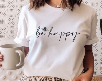 Be Happy T-shirt, Cute T-shirt, Bee T-shirt, Positive Quote T-shirt, Slogan T-shirt, Women's Slogan Tops, Vegan Tops, UK Tops, Mother Earth