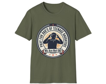 Pray for Dad's of Teenage Daughters T-Shirt | We Are Not OK!