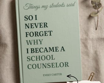 Things My Students Said School Counselor Journal, Personalized School Psychologist Gift, Counseling Keepsake, Back to School Notebook