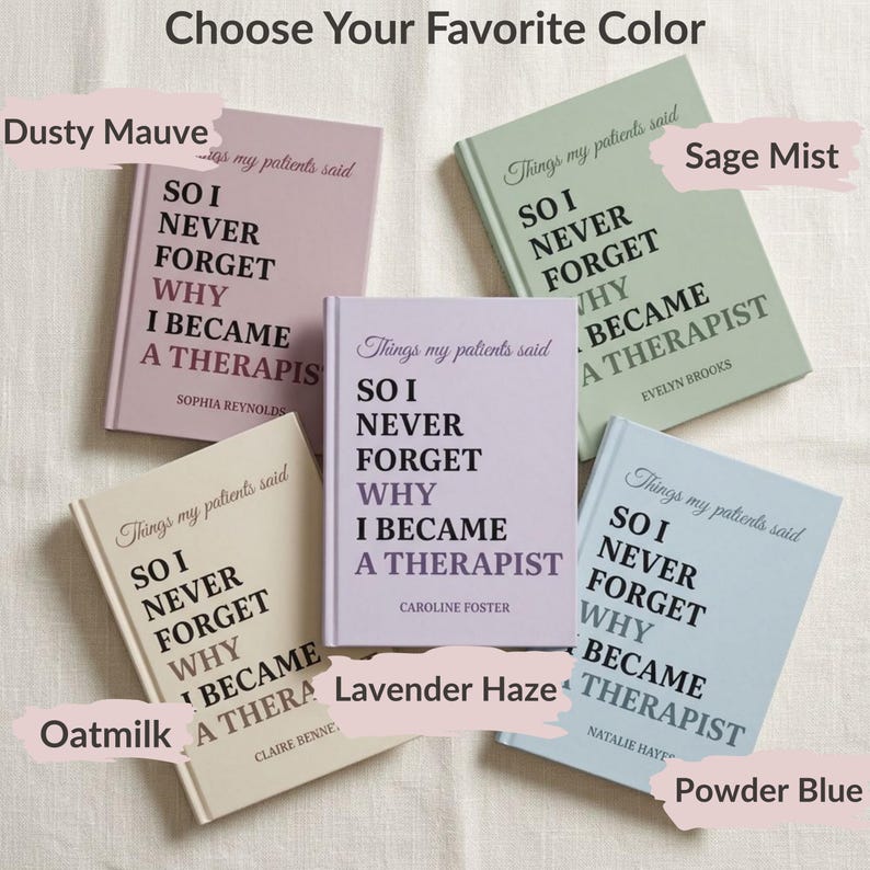 May include: Five hardcover books titled Things my patients said SO I NEVER FORGET WHY I BECAME A THERAPIST in dusty mauve, sage mist, lavender haze, oatmilk, and powder blue colors, each featuring a different author name at the bottom.