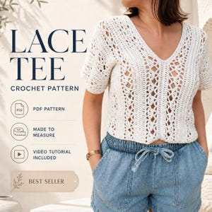May include: A white crochet lace tee with a V-neckline and short sleeves. The image includes text: LACE TEE CROCHET PATTERN, PDF PATTERN, MADE TO MEASURE, VIDEO TUTORIAL INCLUDED, and BEST SELLER. The garment is paired with light blue denim shorts.