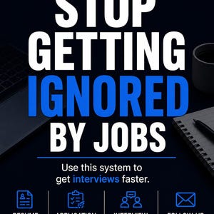 May include: A dark blue graphic with white and blue text that reads "STOP GETTING IGNORED BY JOBS." The image promotes a system with resume builder, application tracker, interview prep, and follow-up scripts.