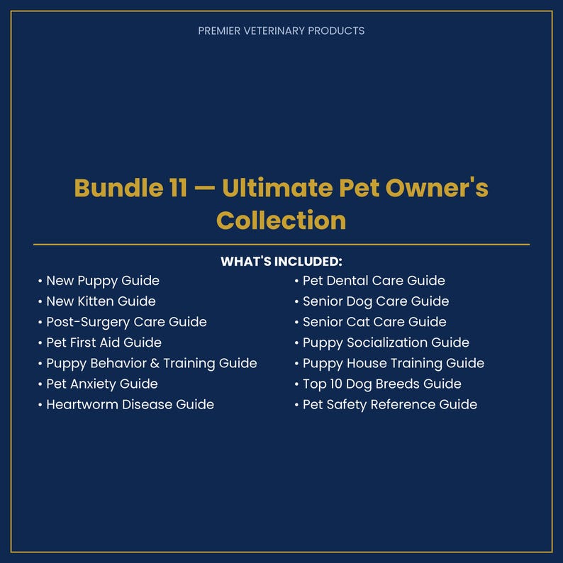 May include: A dark blue digital information graphic titled Bundle 11 - Ultimate Pet Owner's Collection by Premier Veterinary Products. It lists sixteen guides including New Puppy, New Kitten, Post-Surgery, First Aid, Behavior, Anxiety, and Dental Care.