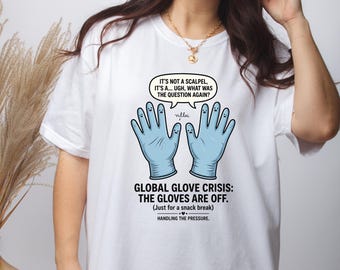 Funny Medical Glove Shirt Global Crisis Tee Surgeon Humor Top Comfort Colors 1717 Oversized Nurse Graphic Tshirt Healthcare Worker Gift