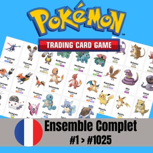 May include: A collection of Pokémon trading cards, featuring various characters from the franchise. The cards are displayed on white backgrounds, with the Pokémon logo at the top. The text "TRADING CARD GAME" is visible. The image also includes the text "Ensemble Complet #1 > #1025".