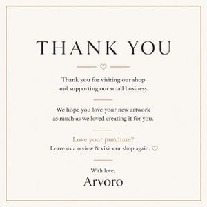 Może przedstawiać: Kwadratowa kartka z podziękowaniami o kremowym tle i cienkiej złotej ramce. Tekst brzmi: THANK YOU, Thank you for visiting our shop and supporting our small business. We hope you love your new artwork as much as we loved creating it for you. Love your purchase? Leave us a review & visit our shop again. With love, Arvoro.
