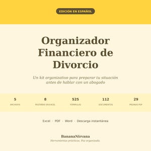 May include: A digital organizer titled "Divorce Financial Organizer" in Spanish, with a yellow banner that reads "Edición en Español." The image displays key features: 5 files, 8 Excel tabs, 525 formulas, 112 documents, and 29 PDF pages.