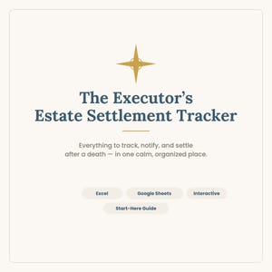 Estate Executor Spreadsheet; After Death Checklist; What to Do When Someone Dies; End of Life Planner; Excel & Google Sheets