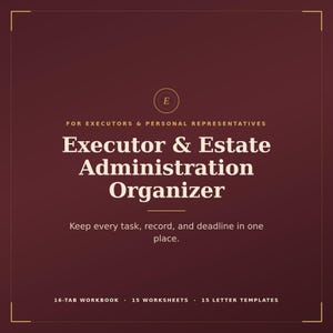 May include: A dark maroon square organiser cover with gold text reading: E, FOR EXECUTORS & PERSONAL REPRESENTATIVES, Executor & Estate Administration Organiser, Keep every task, record, and deadline in one place, 16-TAB WORKBOOK, 15 WORKSHEETS, 15 LETTER TEMPLATES.