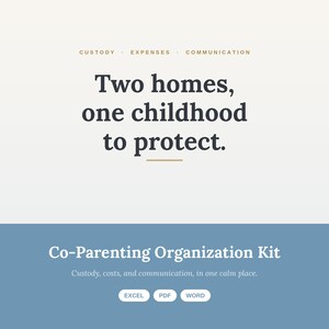 May include: A digital document titled Two homes, one childhood to protect. It includes the text Custody, Expenses, Communication, Co-Parenting Organization Kit, and Custody, costs, and communication, in one calm place. Includes Excel, PDF, and Word labels.