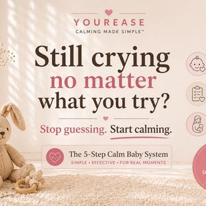 May include: A beige stuffed bunny with long ears sits next to a woven basket and a wooden teething ring. The image includes text that reads "Still crying no matter what you try? Stop guessing. Start calming." and "The 5-Step Calm Baby System."