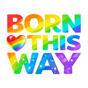 May include: A graphic design featuring the text BORN THIS WAY in bold, rainbow-coloured letters with a diagonal stripe pattern. A glossy, three-dimensional rainbow heart icon is positioned to the left of the word THIS, and small white star accents.