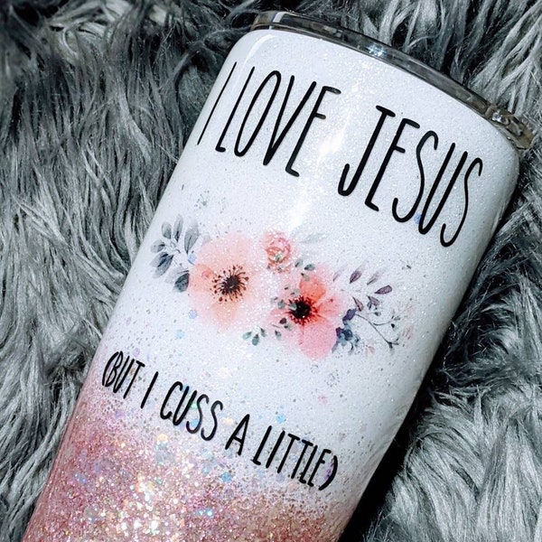 I Love Jesus But I Cuss a Little Sparkle Glitter Tumbler with lid and straw Travel Mug