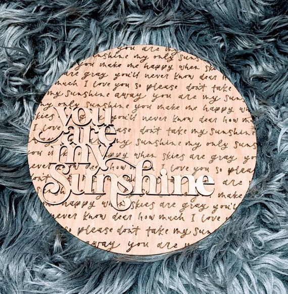 You Are My Sunshine Lyrics Wood Sign Laser Engraved Gift Children's Song