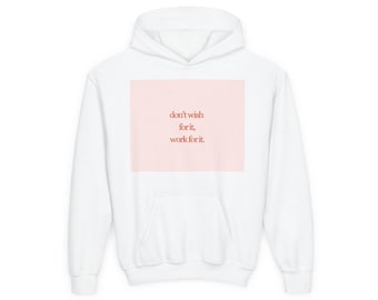 Motivierendes Text Hoodie, Jugend Sweatshirt, Don't Wish Work For It