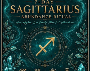 May include: A dark teal poster titled 7-DAY SAGITTARIUS ABUNDANCE RITUAL with gold text and a central gold arrow symbol. The design features crystal clusters, leafy branches, and four icons representing clarity, growth, positivity, and abundance.