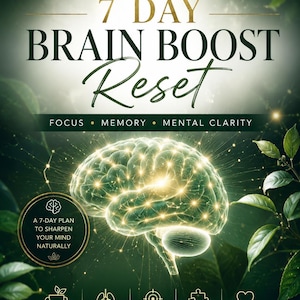 May include: A digital poster titled 7 DAY BRAIN BOOST Reset by HEALIFY. It features a glowing human brain illustration surrounded by green leaves. Text includes FOCUS, MEMORY, MENTAL CLARITY, and a list of activities like breath exercises and brain habits.