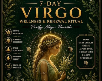 May include: A dark green poster titled 7-DAY VIRGO WELLNESS & RENEWAL RITUAL featuring a woman with a laurel crown holding herbs. The design includes gold text, the Virgo symbol, a tea cup, a mortar and pestle, a candle, and a small bottle.