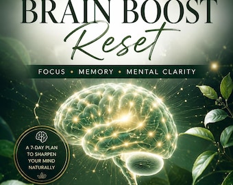 May include: A digital poster titled 7 DAY BRAIN BOOST Reset by HEALIFY. It features a glowing human brain illustration surrounded by green leaves. Text includes FOCUS, MEMORY, MENTAL CLARITY, and a list of activities like breath exercises and brain habits.