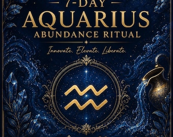 May include: A dark blue poster titled 7-DAY AQUARIUS ABUNDANCE RITUAL with gold text and graphics. It features the Aquarius zodiac symbol, a constellation, a golden pitcher pouring water, and crystals. Four sections detail rituals for intention, energy, self-care, and manifestation.