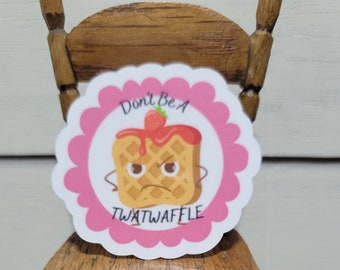 Don't be a TWATwaffle Sticker| Unique Sticker, Hydroflask Sticker | Laptop Sticker | Water resistant Sticker