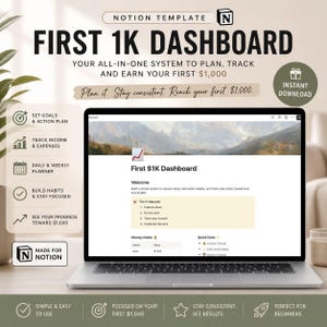 May include: A laptop displaying a Notion template titled "First 1K Dashboard." The screen shows a system to plan, track, and earn $1,000. The design includes icons for goals, income, and a daily planner. The text reads "Plan it. Stay consistent. Reach your first $1,000."