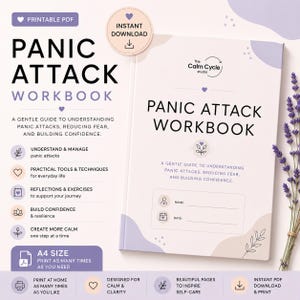 May include: A printable PDF Panic Attack Workbook with a light purple and cream cover featuring the text Panic Attack Workbook, a guide to understanding panic attacks, reducing fear, and building confidence, with name and date fields.