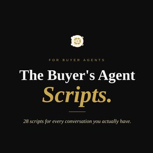 May include: A black graphic with white and gold text that reads: FOR BUYER AGENTS, The Buyer's Agent Scripts., 28 scripts for every conversation you actually have., CONSULTATION - BRA - NEGOTIATION - CLOSING. A small gold circular icon is centered at the top.