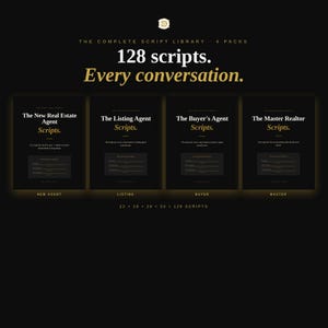 May include: A digital product collection titled The Complete Script Library featuring 128 scripts across 4 packs. The covers are labeled The New Real Estate Agent Scripts, The Listing Agent Scripts, The Buyer's Agent Scripts, and The Master Realtor Scripts.