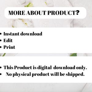 May include: A digital product information graphic with white rounded rectangular text boxes on a white floral background. The text reads: MORE ABOUT PRODUCT?, Instant download, Edit, Print, This Product is digital download only, No physical product will be shipped.