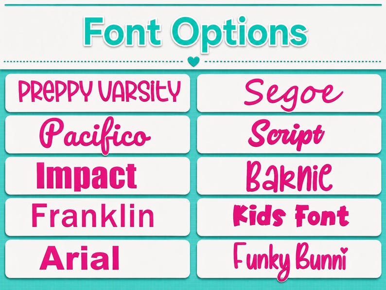 May include: A chart titled Font Options featuring ten distinct text styles in bright pink. The list includes Preppy Varsity, Pacifico, Impact, Franklin, Arial, Segoe, Script, Baknie, Kids Font, and Funky Bunni, all displayed on white rectangular labels.