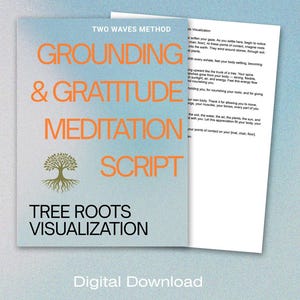 May include: A document titled Two Waves Method Grounding & Gratitude Meditation Script Tree Roots Visualization with orange text on a light blue background, featuring a tree icon and a second page of printed text visible behind the cover page.