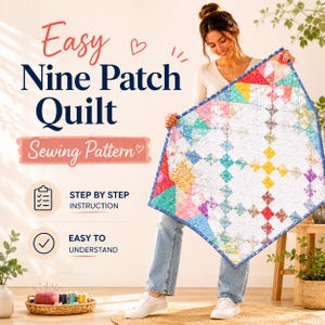 May include: A sewing pattern titled Easy Nine Patch Quilt featuring step-by-step instructions and easy to understand text. The image displays a colorful quilt with a white background and multi-colored geometric patches held up for display.